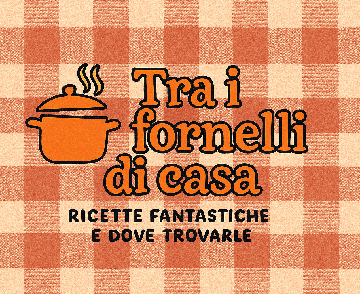 Tra i fornelli di Casa
